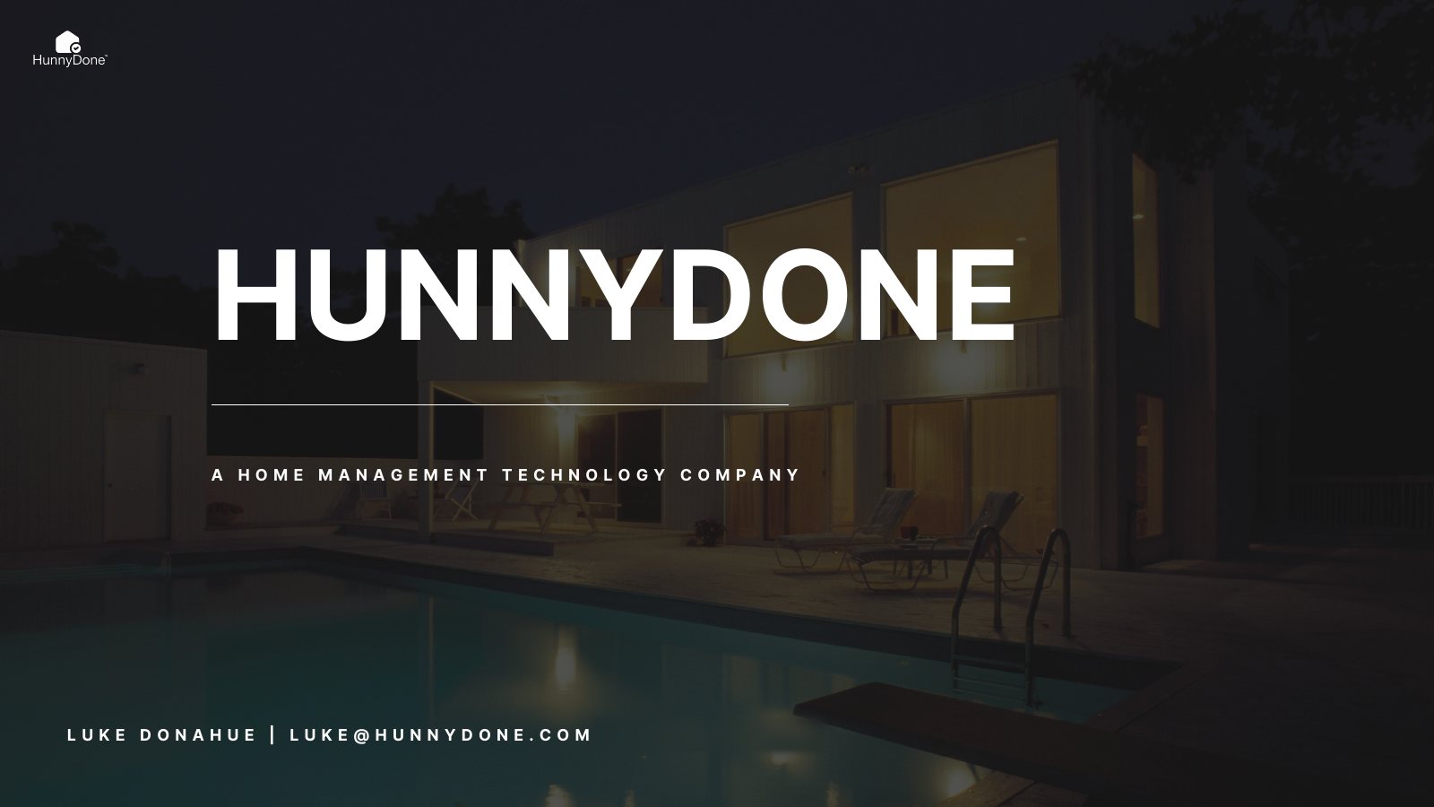 Title slide. HunnyDone: a home management technology company. Luke Donahue, luke@hunnydone.com.