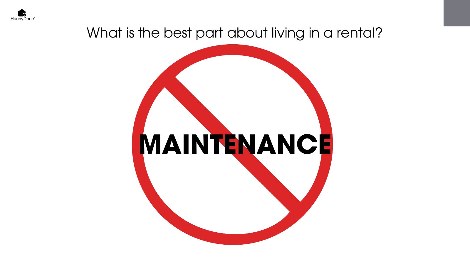 What is the best part about living in a rental? The word maintenance, struck through with a red prohibition sign.