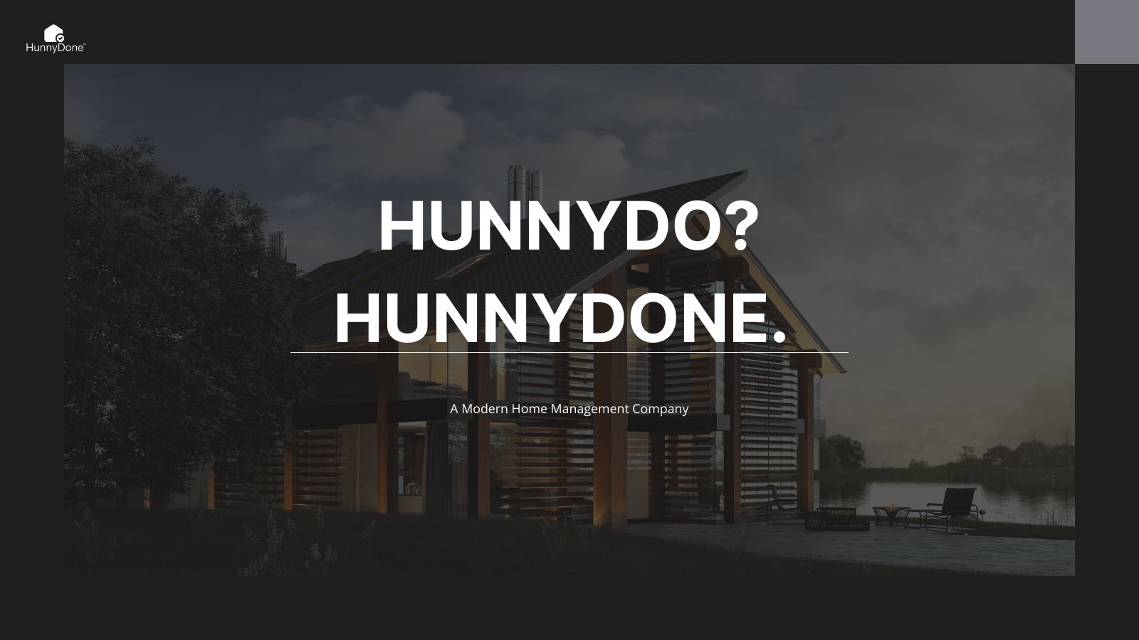 Closing slide. HunnyDo? HunnyDone. A modern home management company.